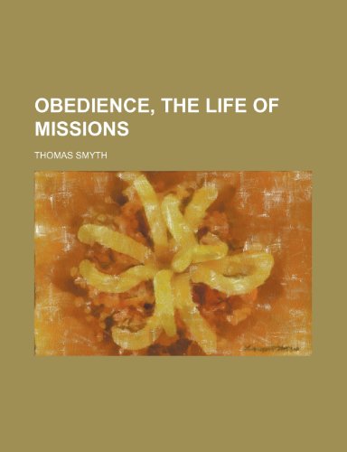 Obedience, the life of missions (9781151359919) by Smyth, Thomas