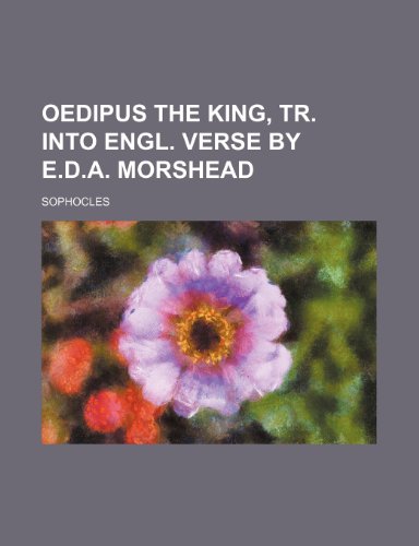 9781151360090: Oedipus the King, Tr. Into Engl. Verse by E.d.a. Morshead