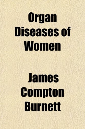 Organ Diseases of Women (9781151360922) by Burnett, James Compton