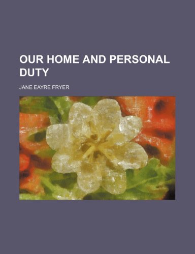 Our Home and Personal Duty (9781151361158) by Fryer, Jane Eayre