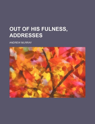Out of His fulness, addresses (9781151361394) by Murray, Andrew