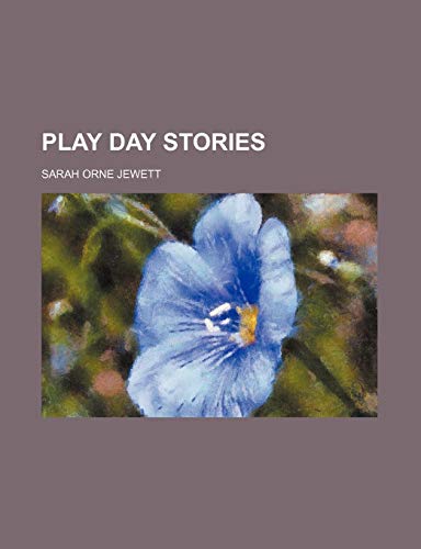 Play Day Stories (9781151362360) by Jewett, Sarah Orne