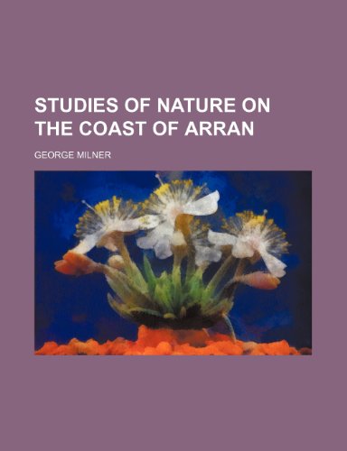 Studies of nature on the coast of Arran (9781151368386) by Milner, George