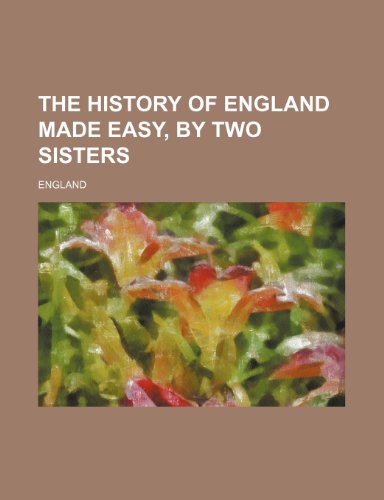 The History of England Made Easy, by Two Sisters (9781151374011) by England