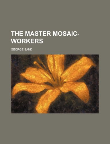 The Master Mosaic-Workers (Volume 10) (9781151376282) by Sand, George