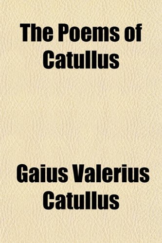 9781151377975: The Poems of Catullus; Selected and Prepared for the Use of Schools and Colleges