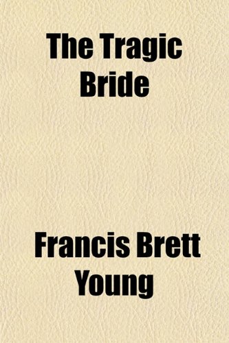 The Tragic Bride (9781151380685) by Young, Francis Brett