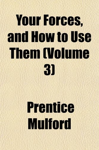 Your Forces and How to Use Them (Volume 3) (9781151385109) by Mulford, Prentice