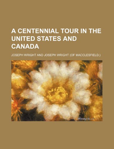 A Centennial Tour in the United States and Canada (9781151387004) by Wright, Joseph