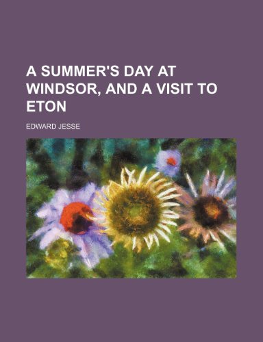 A Summer's Day at Windsor, and a Visit to Eton (9781151388766) by Jesse, Edward