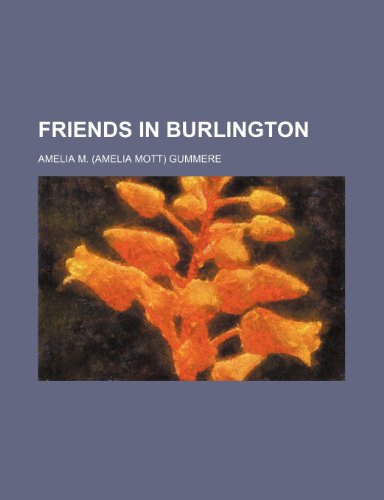 Friends in Burlington (9781151393517) by Gummere, Amelia M.
