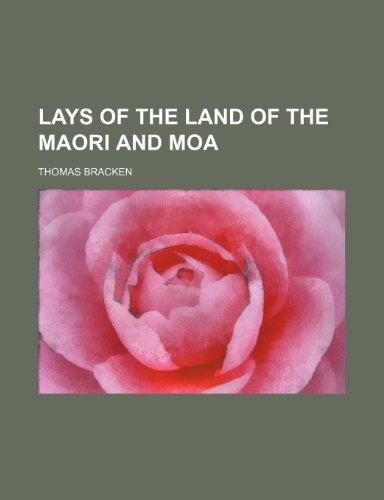 Lays of the Land of the Maori and Moa (9781151396792) by Bracken, Thomas