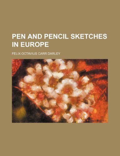 Pen and Pencil Sketches in Europe (9781151401083) by Darley, Felix Octavius Carr
