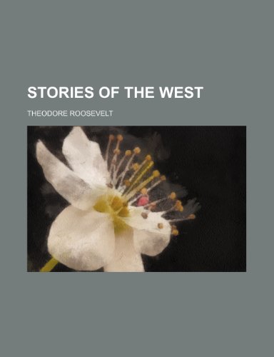 Stories of the West (9781151404831) by Roosevelt, Theodore