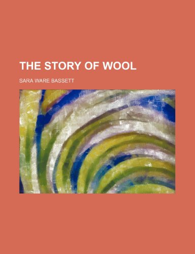 The story of wool (9781151404848) by Bassett, Sara Ware