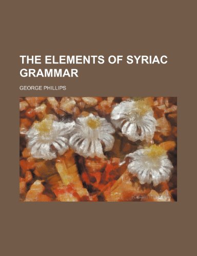 The elements of Syriac grammar (9781151412065) by Phillips, George