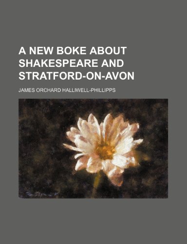A New Boke about Shakespeare and Stratford-On-Avon (9781151413222) by Halliwell-Phillipps, James Orchard