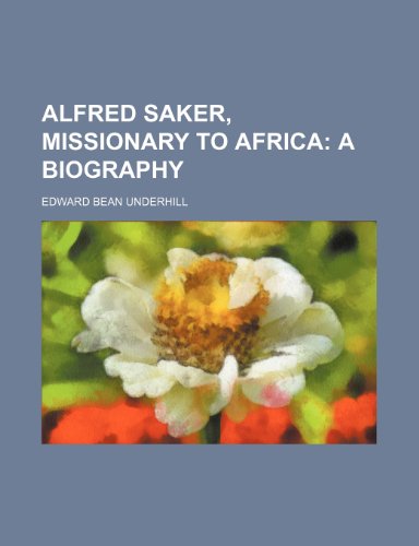 Beispielbild fr Alfred Saker, missionary to Africa; a biography zum Verkauf von Prominent Books