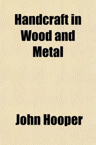 Handcraft in Wood and Metal (9781151418258) by Hooper, John