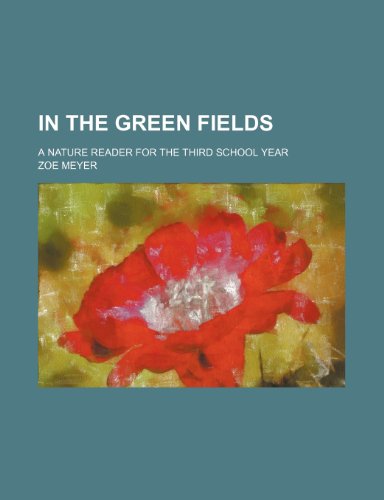 In the green fields; a nature reader for the third school year (9781151418685) by Meyer, Zoe