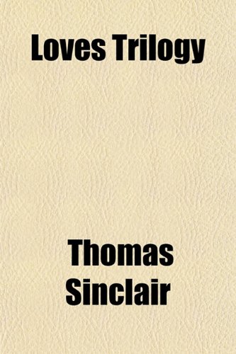 Love's Trilogy (9781151421036) by Sinclair, Thomas