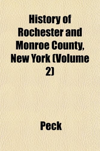 History of Rochester and Monroe County, New York (Volume 2) (9781151422453) by Peck