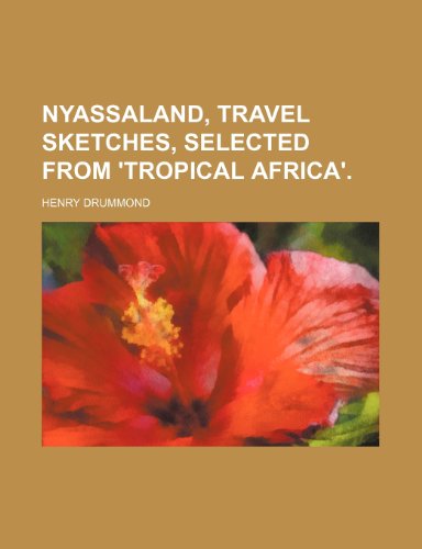 Nyassaland, Travel Sketches, Selected from 'Tropical Africa'. (9781151424372) by Drummond, Henry
