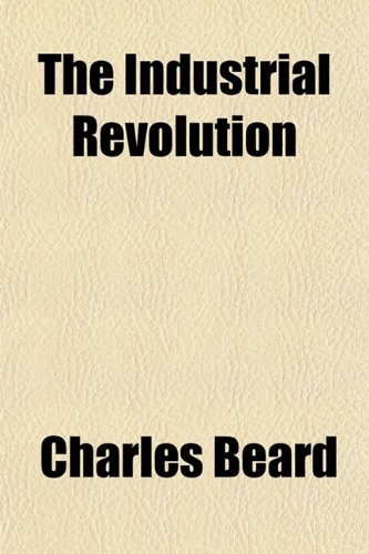 The Industrial Revolution (9781151431967) by Beard, Charles