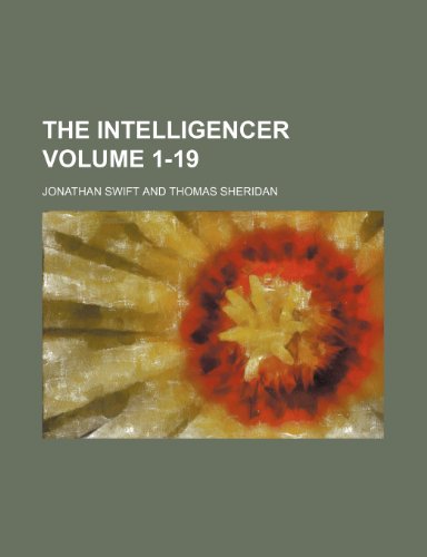 The Intelligencer Volume 1-19 (9781151432100) by Swift, Jonathan