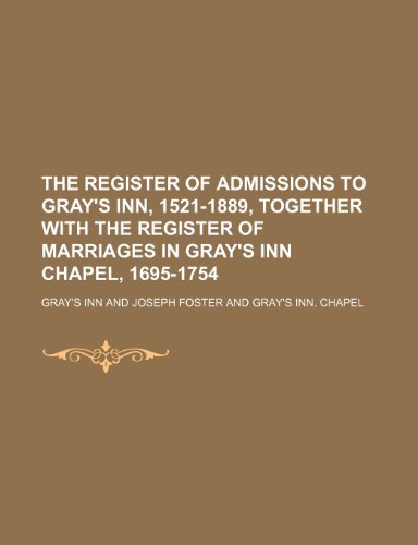 9781151433053: The register of admissions to Gray's inn, 1521-1889, together with the register of marriages in Gray's inn chapel, 1695-1754