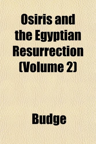 Osiris and the Egyptian Resurrection (Volume 2) (9781151436856) by Budge