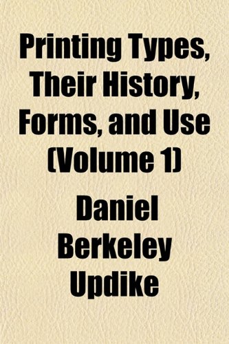 9781151437389: Printing Types, Their History, Forms, and Use (Volume 1)