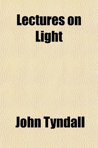 Lectures on Light (9781151441751) by Tyndall, John
