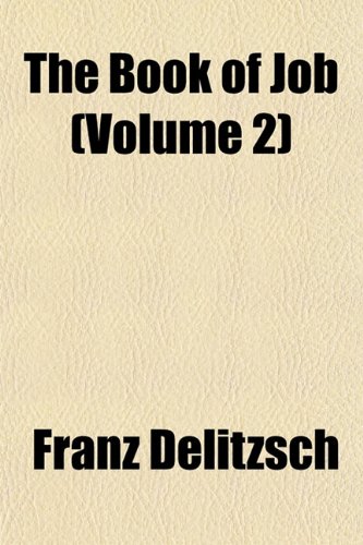 The Book of Job (Volume 2) (9781151442222) by Delitzsch, Franz