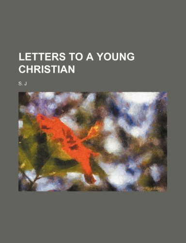 Letters to a Young Christian (9781151442321) by J, S.