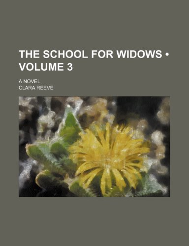 The School for Widows (Volume 3); A Novel (9781151445490) by Reeve, Clara