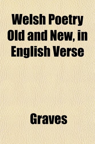 Welsh Poetry Old and New, in English Verse (9781151446121) by Graves