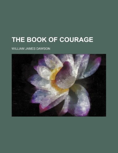 The book of courage (9781151448095) by Dawson, William James