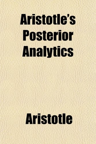 Aristotle's Posterior Analytics (9781151452726) by Aristotle