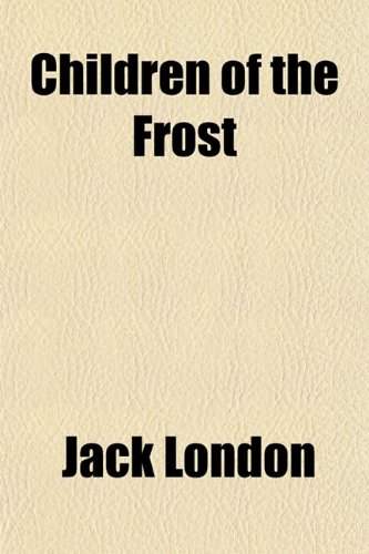 Children of the Frost (9781151453525) by London, Jack