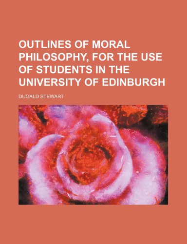 Outlines of moral philosophy, for the use of students in the University of Edinburgh (9781151458759) by Stewart, Dugald
