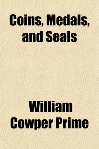 Coins, Medals, and Seals (9781151461810) by Prime, William Cowper