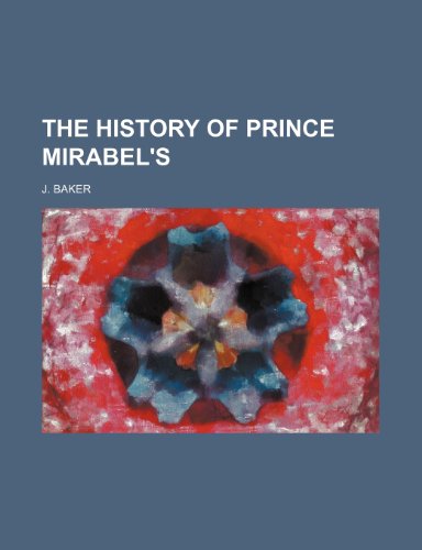 The History of Prince Mirabel's (9781151462978) by Baker, J.