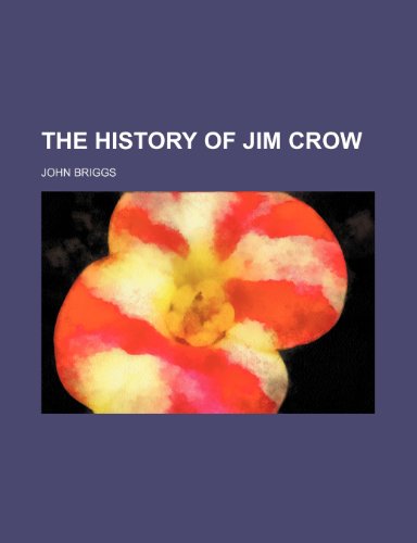 The History of Jim Crow (9781151465153) by Briggs, John