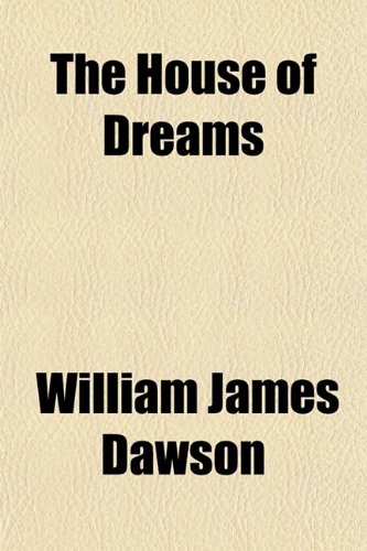 The House of Dreams (9781151465405) by Dawson, William James