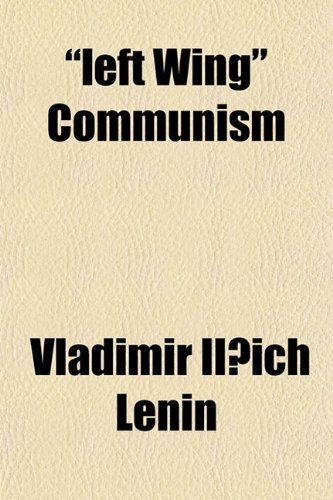 9781151469021: "Left Wing" Communism; An Infantile Disorder