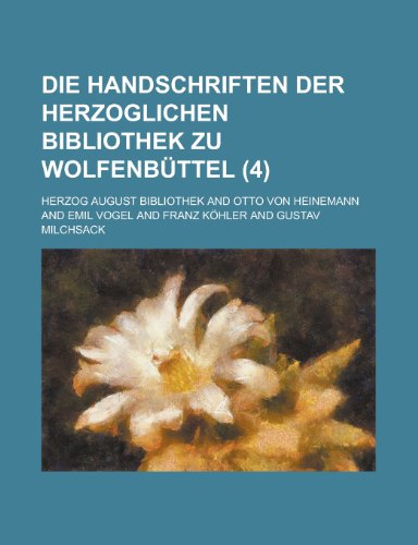 Die Handschriften Der Herzoglichen Bibliothek Zu Wolfenbuttel (4) (9781151470317) by Technology, National Research Council; Bibliothek, Herzog August