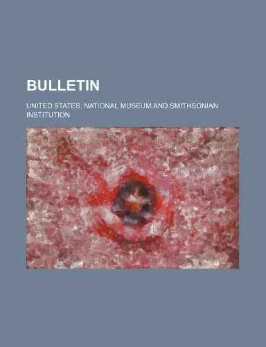 Bulletin (Volume 71, pt. 4) (9781151471635) by Museum, United States. National
