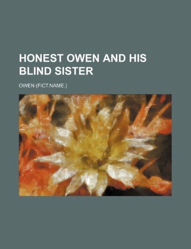 Honest Owen and His Blind Sister (9781151475053) by Owen