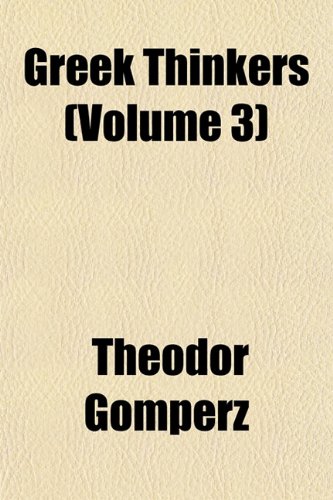 Beispielbild fr Greek Thinkers (Volume 3) zum Verkauf von HALCYON BOOKS